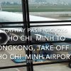 【機内から離着陸映像】キャセイパシフィック CX766 (B-KQB) ホーチミン – 香港 ホーチミン空港 離陸
