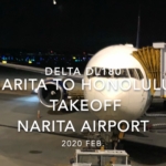 【機内から離着陸映像】2020 Feb DELTA DL180 TOKYO NARITA to HONOLULU, Takeoff NARITA Airport