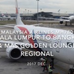 【Flight Report】2017 Dec Malaysia Airlines MH780 Kuala Lumpur to Bangkok マレーシア航空 クアラルンプール - バンコク 搭乗記