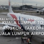 【機内から離着陸映像】2017 Dec Malaysia Airlines MH780 Kuala Lumpur to BANGKOK, Takeoff Kuala Lumpur Airport