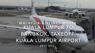 【機内から離着陸映像】2017 Dec Malaysia Airlines MH780 Kuala Lumpur to BANGKOK, Takeoff Kuala Lumpur Airport