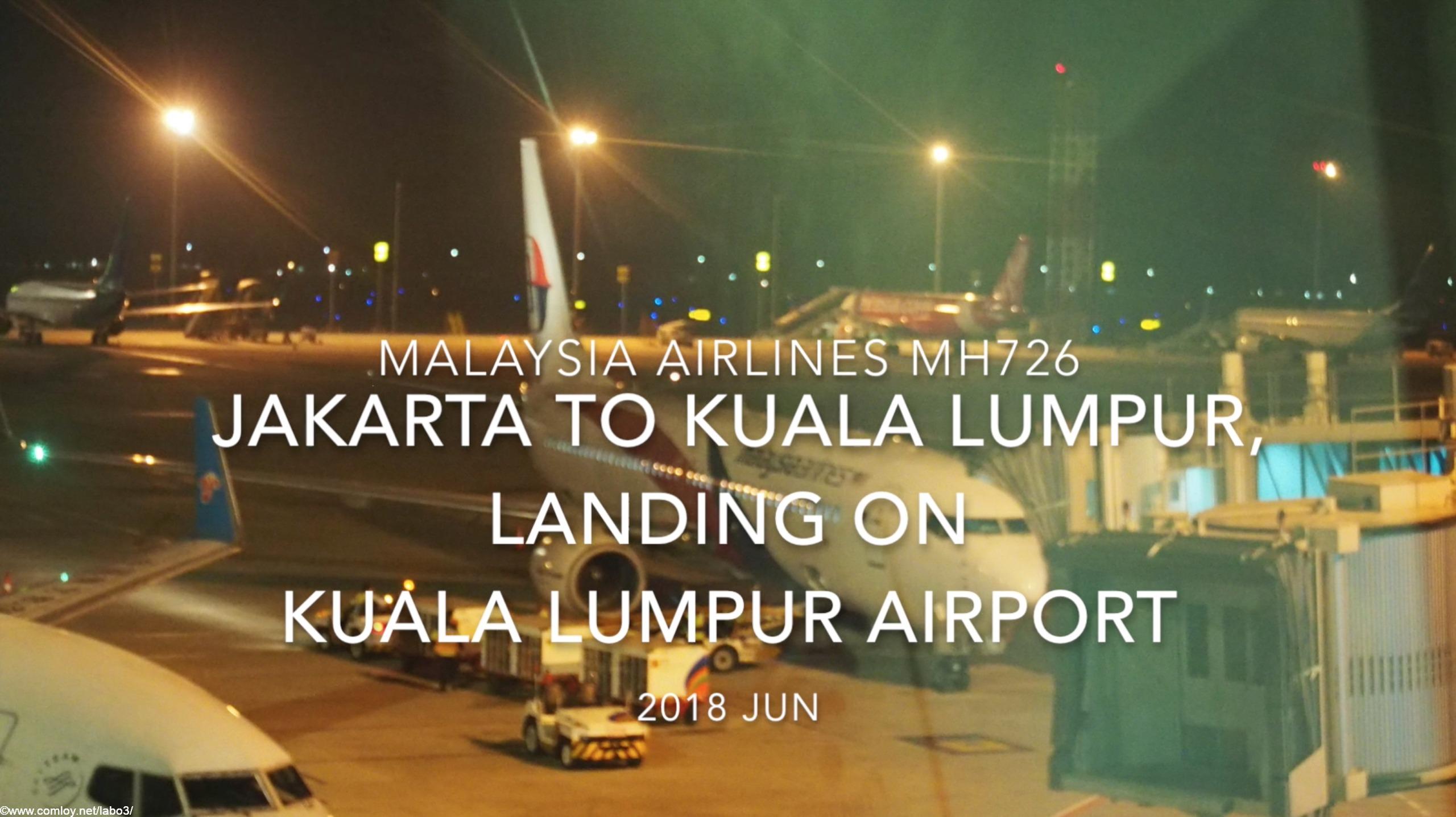 【機内から離着陸映像】2018 JUN Malaysia Airlines MH726 Jakarta to Kuala Lumpur, Landing on Kuala Lumpur airport マレーシア航空 ジャカルタ-クアラルンプール クアラルンプール空港着陸