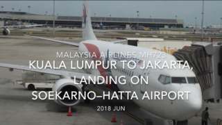 【機内から離着陸映像】2018 JUN Malaysia Airlines MH723 Kuala Lumpur to Jakarta, Landing on Soekarno–Hatta airport マレーシア航空 クアラルンプール-ジャカルタ ジャカルタ空港着陸