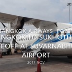 【機内から離着陸映像】2017 Nov Bangkok Airways PG209 Bangkok to Sukhothai, Takeoff at Suvarnabhumi airport