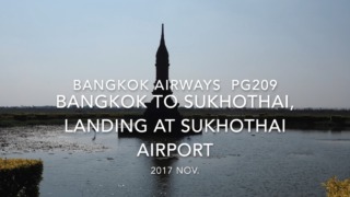 【機内から離着陸映像】2017 Nov Bangkok Airways PG209 Bangkok to Sukhothai, Landing at Sukhothai airport