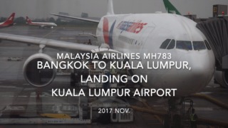 【機内から離着陸映像】2017 Nov Malaysia Airlines MH783 Bangkok to Kuala Lumpur, Landing on Kuala Lumpur Airport